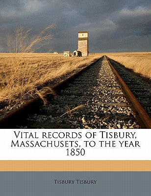 Vital Records of Tisbury, Massachusets, to the Year 1850