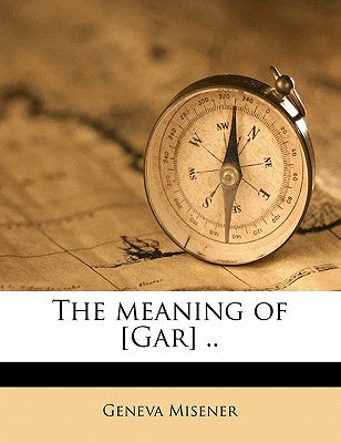 The Meaning of [Gar] ..
