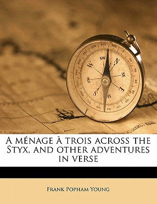 A Ménage À Trois Across the Styx, and Other Adventures in Verse