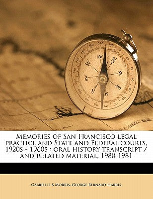 Memories of San Francisco Legal Practice and State and Federal Courts, 1920s - 1960s: Oral History Transcript / And Related Material, 1980-198