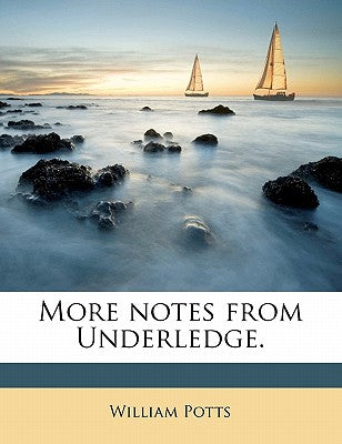 More Notes from Underledge.