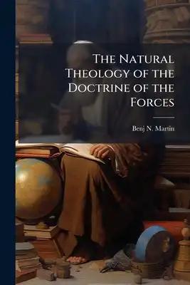 The Natural Theology of the Doctrine of the Forces