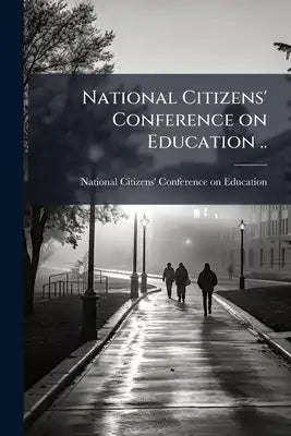 National Citizens' Conference on Education ..