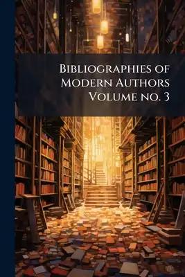 Bibliographies of Modern Authors Volume no. 3