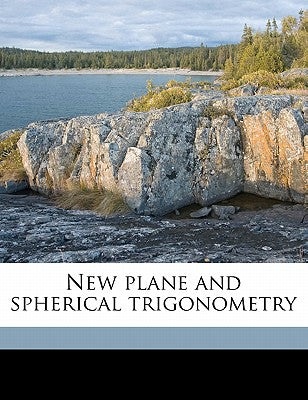 New Plane and Spherical Trigonometry