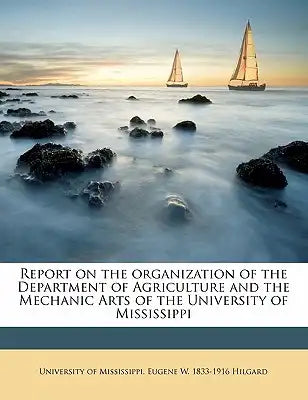 Report on the Organization of the Department of Agriculture and the Mechanic Arts of the University of Mississippi