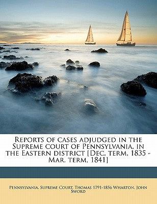 Reports of Cases Adjudged in the Supreme Court of Pennsylvania, in the Eastern District [Dec. Term, 1835 - Mar. Term, 1841] Volume 4