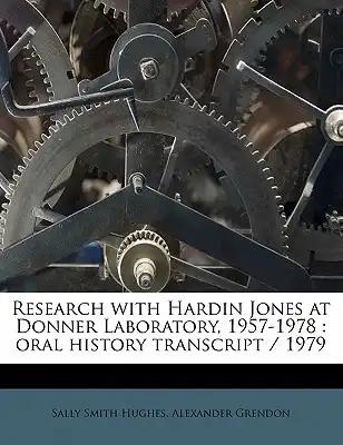 Research with Hardin Jones at Donner Laboratory, 1957-1978: Oral History Transcript / 1979