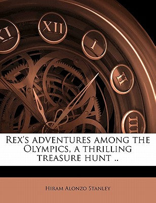 Rex's Adventures Among the Olympics, a Thrilling Treasure Hunt ..