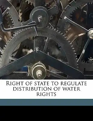 Right of State to Regulate Distribution of Water Rights