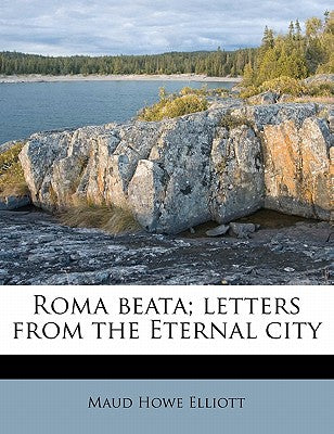 Roma Beata; Letters from the Eternal City