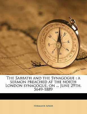 The Sabbath and the Synagogue: A Sermon Preached at the North London Synagogue, on ... June 29th, 5649-188