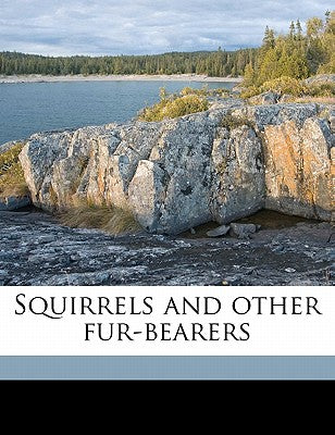 Squirrels and Other Fur-Bearers