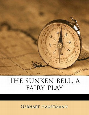 The Sunken Bell, a Fairy Play
