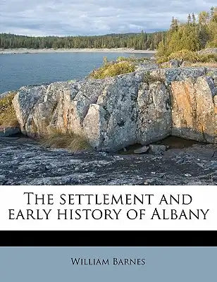 The Settlement and Early History of Albany