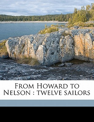 From Howard to Nelson: Twelve Sailors