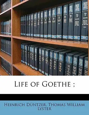 Life of Goethe; Volume 1