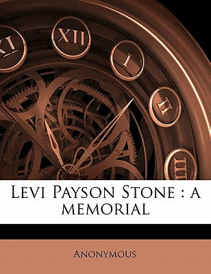 Levi Payson Stone: A Memorial
