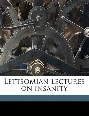 Lettsomian Lectures on Insanity
