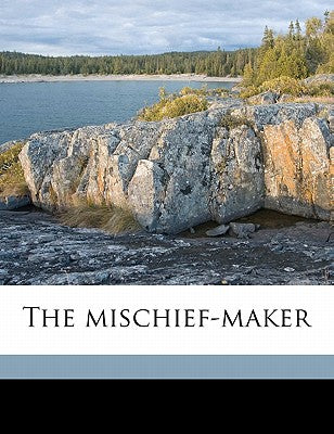 The Mischief-Maker Volume 1
