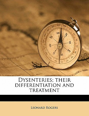 Dysenteries; Their Differentiation and Treatment