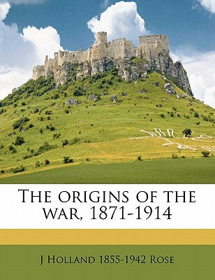 The Origins of the War, 1871-1914