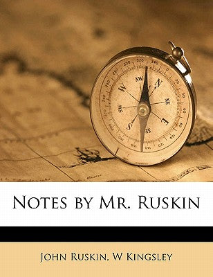 Notes by Mr. Ruskin