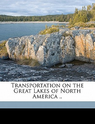 Transportation on the Great Lakes of North America ..