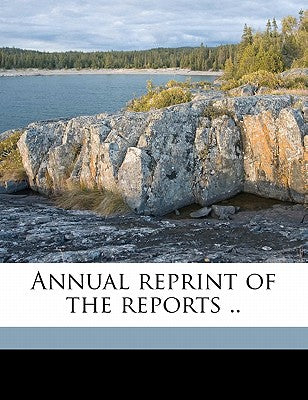 Annual Reprint of the Reports .. Volume 1914