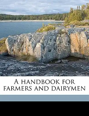 A Handbook for Farmers and Dairymen