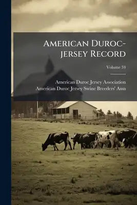 American Duroc-jersey Record; Volume 34