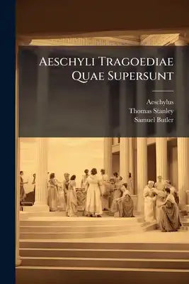 Aeschyli Tragoediae Quae Supersunt: Supplices