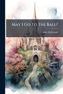 May I Go To The Ball?