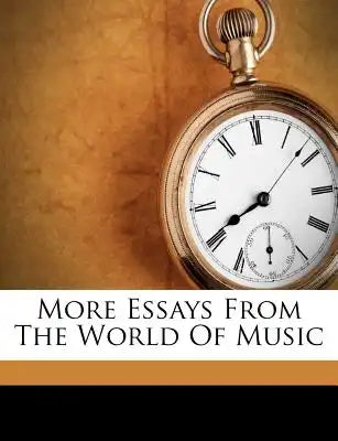 More Essays from the World of Music