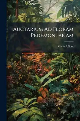 Auctarium Ad Floram Pedemontanam: Cum Notis Et Emendationibus