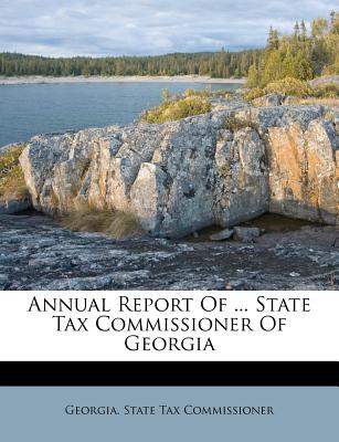 Annual Report of ... State Tax Commissioner of Georgia