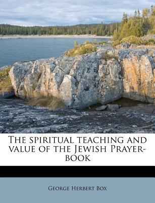 The Spiritual Teaching and Value of the Jewish Prayer-Book