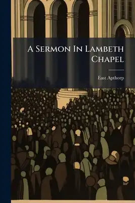 A Sermon In Lambeth Chapel: At The Consecration Of The Right Reverend ... Samuel Hallifax, D.d. Lord Bishop Of Gloucester, On Sunday, October 28, Mdcc