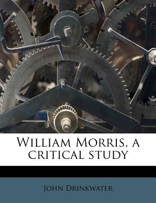 William Morris, a Critical Study