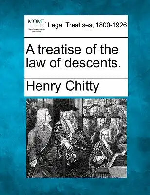 A Treatise of the Law of Descents.