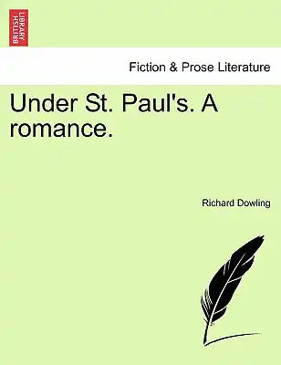 Under St. Paul's. a Romance, Vol. I