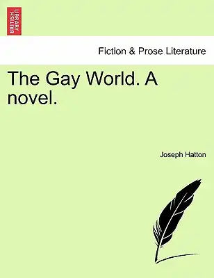 The Gay World. a Novel.