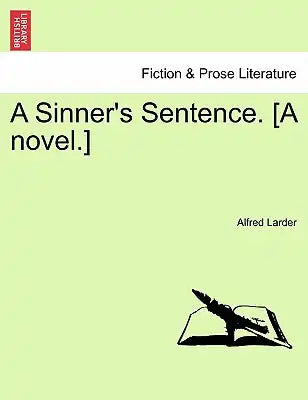 A Sinner's Sentence. [A Novel.] Vol. II.