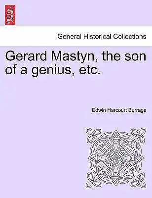 Gerard Mastyn, the Son of a Genius, Etc.