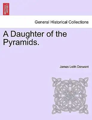 A Daughter of the Pyramids. Volume I