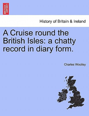 A Cruise Round the British Isles: A Chatty Record in Diary Form.