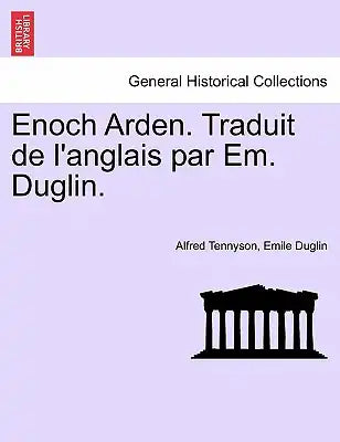 Enoch Arden. Traduit de l'Anglais Par Em. Duglin.