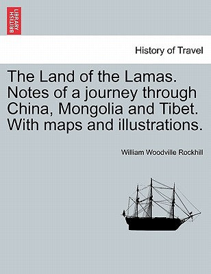 The Land of the Lamas. Notes of a Journey Through China, Mongolia and Tibet. with Maps and Illustrations.