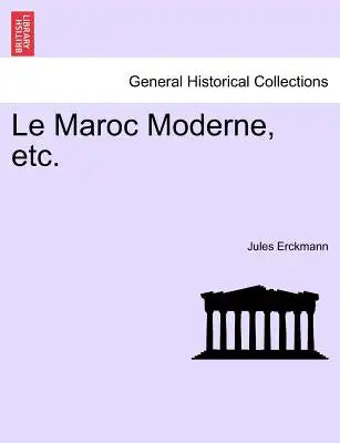 Le Maroc Moderne, Etc.
