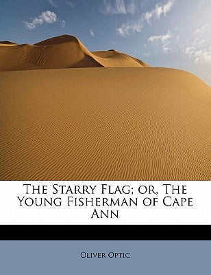 The Starry Flag; Or, the Young Fisherman of Cape Ann